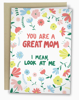 I Turned Out Great Mother's Day Card