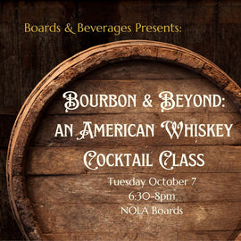"Bourbon & Beyond: American Whiskey Classics cocktail class at NOLA Boards — guided whiskey tasting, small bites, and 10% store discount on Oct 7, 2025."