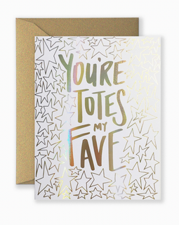 You`re Totes My Fave  Card