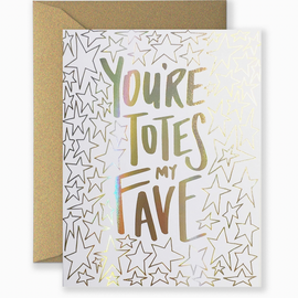 You`re Totes My Fave  Card