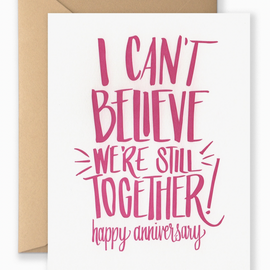 I Can't Believe We're Still Together Anniversary Card