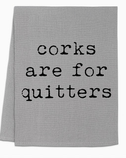 Corks Are For Quitters Kitchen Towel