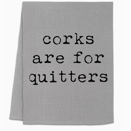 Corks Are For Quitters Kitchen Towel