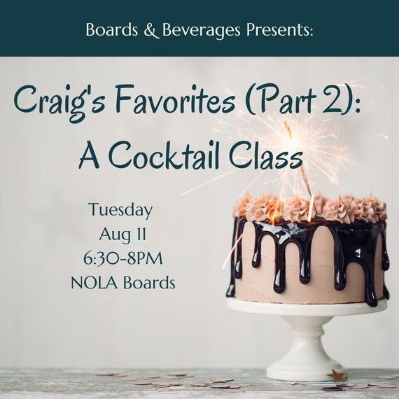 Promotional flyer for a cocktail class titled 'Craig's Favorites (Part 2): A Cocktail Class' presented by Boards & Beverages, with event details on Tuesday Aug 11 from 6:30-8PM at NOLA Boards. The flyer features a photo of a chocolate drip cake with pink frosting on a white pedestal against a light gray background.