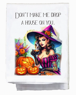 Don't Make Me Drop A House On You Kitchen Towel