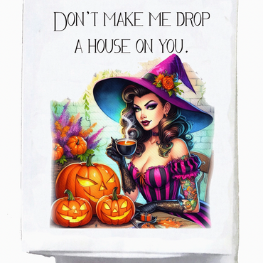 Don't Make Me Drop A House On You Kitchen Towel