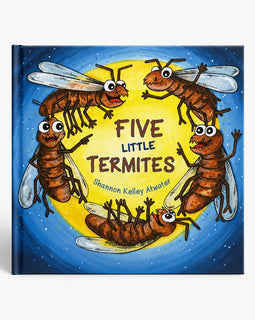 A hardcover children's book titled 'Five Little Termites' by Shannon Kelley Atwater, featuring a colorful cover illustration of five cartoon termites around a yellow sun on a blue starry background.