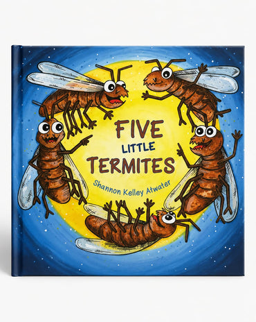 A hardcover children's book titled 'Five Little Termites' by Shannon Kelley Atwater, featuring a colorful cover illustration of five cartoon termites around a yellow sun on a blue starry background.