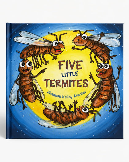 A hardcover children's book titled 'Five Little Termites' by Shannon Kelley Atwater, featuring a colorful cover illustration of five cartoon termites around a yellow sun on a blue starry background.