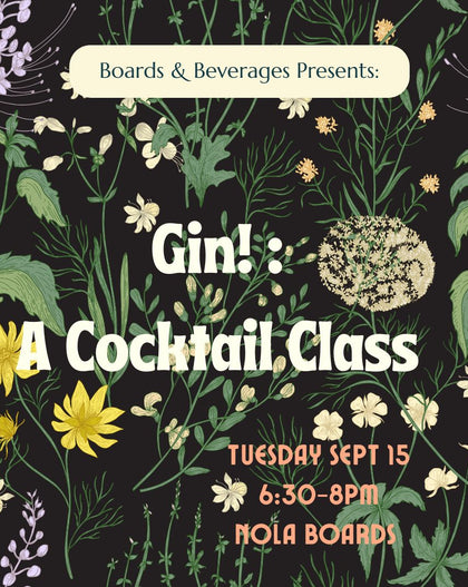 A botanical-themed promotional poster for a Gin cocktail class, featuring white and yellow flowers on a dark background with text reading 'Gin! : A Cocktail Class' and 'Tuesday Sept 15, 6:30-8PM, Mola Boards.'.