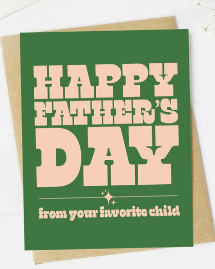Happy Father's Day (from Your Favorite Child)