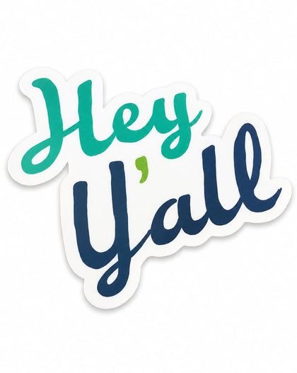 A die-cut sticker with the phrase 'Hey Y'all' in stylized script. The word 'Hey' is in teal with a white outline, while 'Y'all' is in dark navy with a white outline.