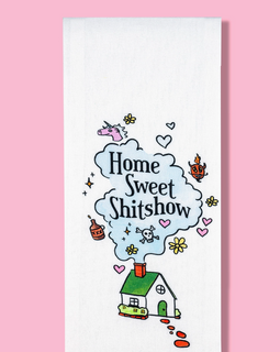 Home Sweet Shitshow Kitchen Towel