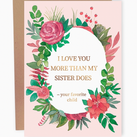 I Love You More Than My Sister Does Mother's Day Card