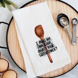 I Make My Own Roux Kitchen Towel