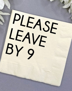 Please Leave By 9 cocktail napkin with black foil text on white 3-ply paper