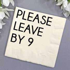 Please Leave By 9 cocktail napkin with black foil text on white 3-ply paper
