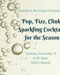 "Pop, Fizz, Clink: Sparkling Cocktails for the Season class at NOLA Boards — holiday sparkling cocktail tasting, small bites, and 10% discount on Dec 9, 2025."