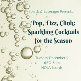 "Pop, Fizz, Clink: Sparkling Cocktails for the Season class at NOLA Boards — holiday sparkling cocktail tasting, small bites, and 10% discount on Dec 9, 2025."