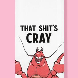 That Shit's Cray Crawfish Tea Towel