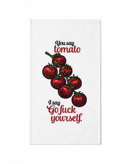 A white rectangular kitchen towel featuring a graphic of red cherry tomatoes on a vine with the text 'You say tomato I say Gofuck yourself.' in black and red lettering.