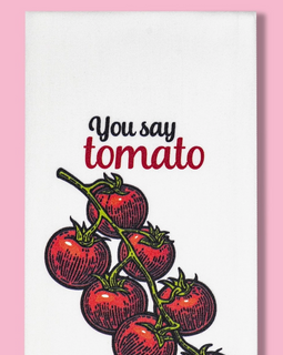 You Say Tomato I Say Go F Yourself Tomato Towel