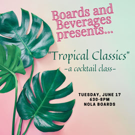 Tropical Classics! A Cocktail Class