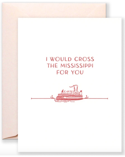 Cross The Mississippi For You Card