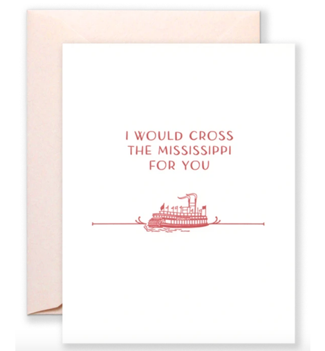 Cross The Mississippi For You Card